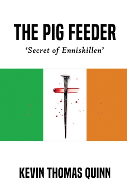 The Pig Feeder: Secret of Inniskillen - Quinn, Kevin Thomas