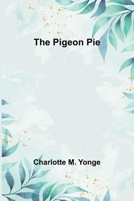 The Pigeon Pie - Yonge, Charlotte M
