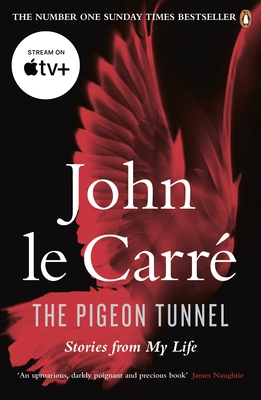 The Pigeon Tunnel: Stories from My Life - Carre, John le