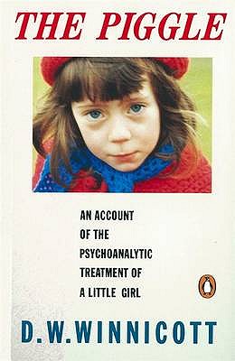 The Piggle: An Account of the Psychoanalytic Treatment of a Little Girl - Winnicott, D. W.