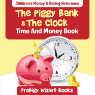 The Piggy Bank & the Clock - Time and Money Book: Children's Money & Saving Reference