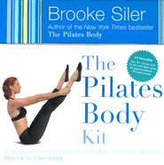 The Pilates Body Kit: An Interactive Fitness Program to Strengthen, Streamline, and Tone