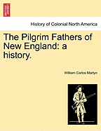 The Pilgrim Fathers of New England: A History