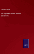 The Pilgrims of Boston and their Descendants