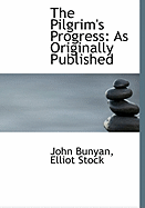 The Pilgrim's Progress: As Originally Published