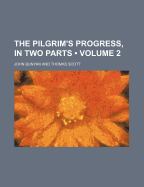 The Pilgrim's Progress, in Two Parts (Volume 2)