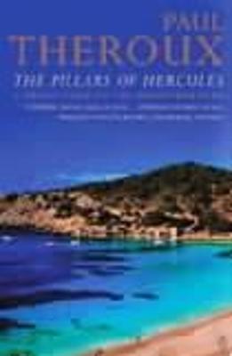 The Pillars of Hercules: A Grand Tour of the Mediterranean - Theroux, Paul