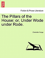 The Pillars of the House; Or, Under Wode, Under Rode