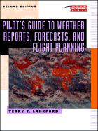 The Pilot's Guide to Weather Reports, Forecasts & Flight Planning