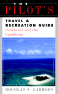 The Pilot's Travel & Recreation Guide: Southeast and the Caribbean
