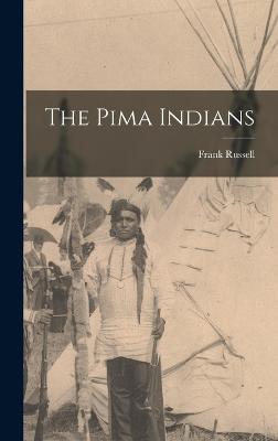 The Pima Indians - Russell, Frank