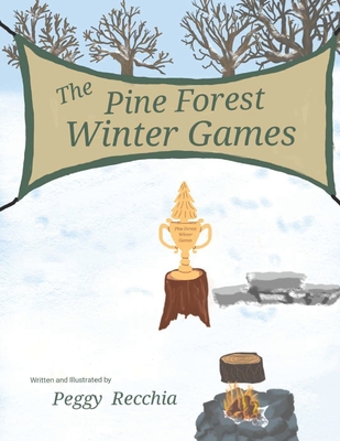 The Pine Forest Winter Games: Book 3 of the Holidays and Celebrations Series - Recchia, Peggy