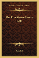 The Pine Grove House (1903)