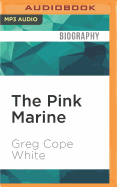 The Pink Marine: One Boy's Journey Through Bootcamp to Manhood