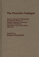 The Pinocchio Catalogue: Being a Descriptive Bibliography and Printing History of English Language Translations and Other Renditions Appearing in the United States, 1892-1987