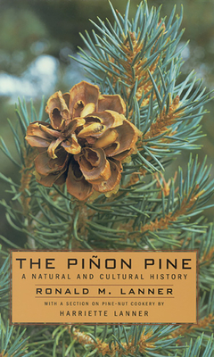 The Pinon Pine: A Natural and Cultural History - Lanner, Ronald M