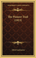 The Pioneer Trail (1913)