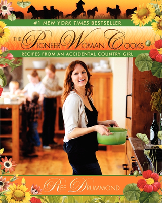 The Pioneer Woman Cooks: Recipes from an Accidental Country Girl - Drummond, Ree