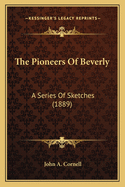 The Pioneers of Beverly: A Series of Sketches (1889)