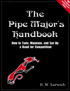 The Pipemajor's Handbook: How to Tune, Maintain, and Set Up a Band for Competition