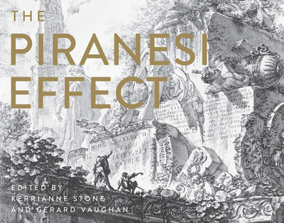 The Piranesi Effect - Stone, Kerrianne (Editor), and Vaughan, Gerard (Editor)