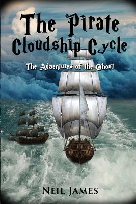 The Pirate Cloudship Cycle - Adventures of the Ghost - James, Neil