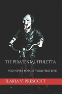 The Pirate's Muffuletta: You never forget your first bite!