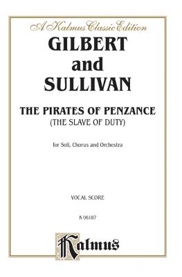 The Pirates of Penzance: English Language Edition, Vocal Score - Gilbert, William S (Composer), and Sullivan, Arthur S (Composer)