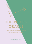 The Pisces Oracle: Instant Answers from Your Cosmic Self