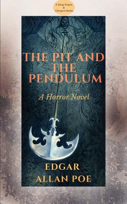 The Pit and the Pendulum - Poe, Edgar Allan