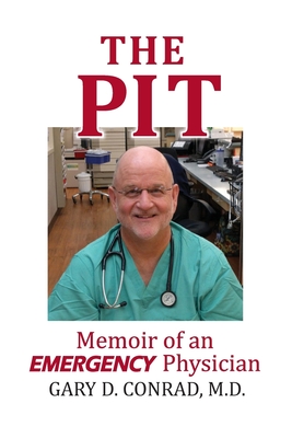 The Pit: Memoir of an Emergency Physician - Conrad, Gary D