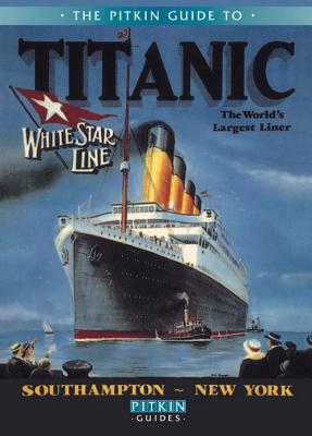 The Pitkin Guide to Titanic: The World's Largest Liner - Cartwright, Roger