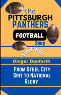 The Pittsburgh Panthers Football Story: From Steel City Grit to National Glory