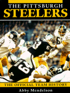The Pittsburgh Steelers: The Official Team History - Mendelson, Abby