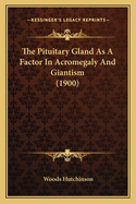 The Pituitary Gland as a Factor in Acromegaly and Giantism (1900)