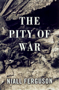 The Pity of War - Ferguson, Niall