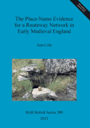 The Place-name Evidence for a Routeway Network in Early Medieval England