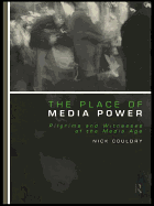 The Place of Media Power: Pilgrims and Witnesses of the Media Age