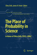 The Place of Probability in Science: In Honor of Ellery Eells (1953-2006)