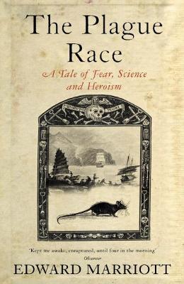 The Plague Race: A Tale of Fear, Science and Heroism - Marriott, Edward