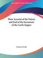 The Plain Account of the Nature and End of the Sacrament of the Lord's Supper