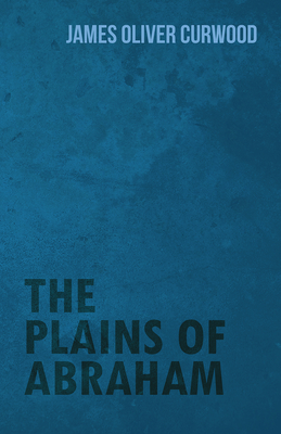 The Plains of Abraham - Curwood, James Oliver