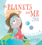 The Planets and Me: Astrology for the Wild Child