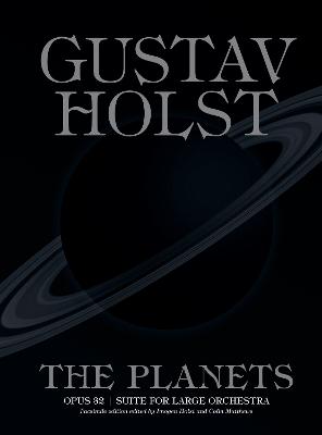 The Planets: facsimile edition - Holst, Gustav (Composer), and Holst, Imogen (Editor), and Matthews, Colin (Editor)