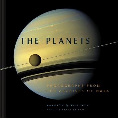 The Planets: Photographs from the Archives of NASA (Planet Picture Book, Books about Space, NASA Book) - Nataraj, Nirmala, and Nye, Bill (Preface by), and Nasa (Photographer)
