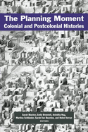 The Planning Moment: Colonial and Postcolonial Histories