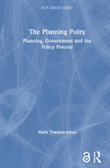 The Planning Polity: Planning, Government and the Policy Process