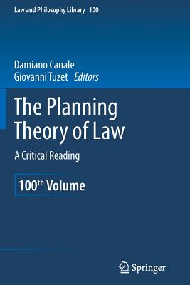 The Planning Theory of Law: A Critical Reading - Canale, Damiano (Editor), and Tuzet, Giovanni (Editor)