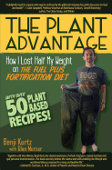 The Plant Advantage: How I Lost Half My Weight on The Fuel Plus Fortification Diet