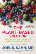 The Plant-Based Solution: America's Healthy Heart Doc's Plan to Power Your Health